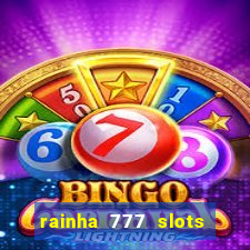 rainha 777 slots paga mesmo